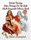 Cover: Winter Fantasy Retro Vintage Pin Up Girls Adult Grayscale Coloring Book - Joyful Books Publishing, LLC