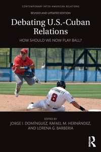 Enlarge image Cover: Debating U.S.-Cuban Relations - Routledge