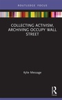 Cover: Collecting Activism, Archiving Occupy Wall Street - Routledge