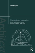 Cover: The Optimum Imperative: Czech Architecture for the Socialist Lifestyle, 1938-1968 - Routledge