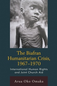Abbildung von: The Biafran Humanitarian Crisis, 1967-1970 - Bloomsbury eBooks US