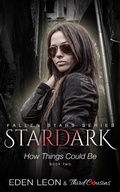 Cover: Stardark - How Things Could Be (Book 2) Fallen Stars Series - Third Cousins