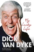 Cover: My Lucky Life in and Out of Show Business - Dick Van Dyke - John Blake Publishing