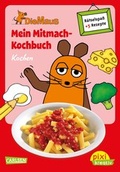 Cover: Pixi kreativ 62: VE5 Die Maus: Mein Mitmach-Kochbuch: Kochen (5 Exemplare) - Carlsen