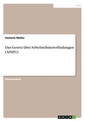 Cover: Das Gesetz ueber Arbeitnehmererfindungen (ArbEG) - GRIN Verlag