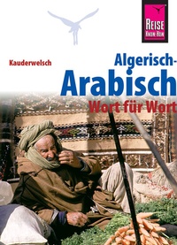 Abbildung von: Reise Know-How Sprachführer Algerisch-Arabisch - Wort für Wort - Reise Know-How Verlag Peter Rump GmbH