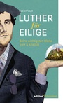 Bild: Luther f&uuml;r Eilige - edition chrismon