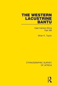 Bild vergrößern Bild: The Western Lacustrine Bantu (Nyoro, Toro, Nyankore, Kiga, Haya and Zinza with Sections on the Amba and Konjo) - Routledge