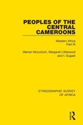 Cover: Peoples of the Central Cameroons (Tikar. Bamum and Bamileke. Banen, Bafia and Balom) - Routledge