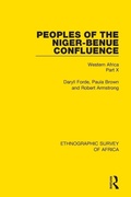 Cover: Peoples of the Niger-Benue Confluence (The Nupe. The Igbira. The Igala. The Idioma-speaking Peoples) - Routledge
