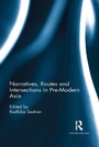 Cover: Narratives, Routes and Intersections in Pre-Modern Asia - Routledge