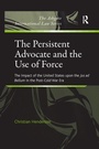 Cover: The Persistent Advocate and the Use of Force - Routledge