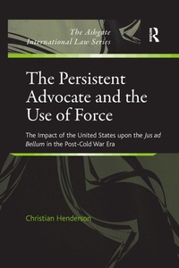 Enlarge image Cover: The Persistent Advocate and the Use of Force - Routledge