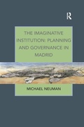 Cover: The Imaginative Institution: Planning and Governance in Madrid - Routledge