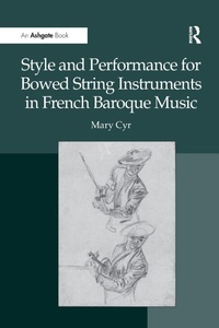 Enlarge image Cover: Style and Performance for Bowed String Instruments in French Baroque Music - Routledge