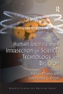 Cover: Human Identity at the Intersection of Science, Technology and Religion - Routledge