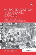 Cover: Music Education in England, 1950-2010 - Routledge