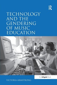 Enlarge image Cover: Technology and the Gendering of Music Education - Routledge