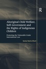 Cover: Aboriginal Child Welfare, Self-Government and the Rights of Indigenous Children - Routledge