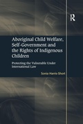 Cover: Aboriginal Child Welfare, Self-Government and the Rights of Indigenous Children - Routledge
