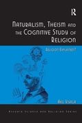 Cover: Naturalism, Theism and the Cognitive Study of Religion - Routledge