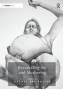 Cover: Reconciling Art and Mothering - Routledge