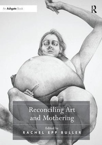 Enlarge image Cover: Reconciling Art and Mothering - Routledge