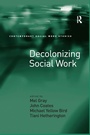 Cover: Decolonizing Social Work - Routledge