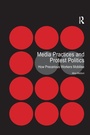 Cover: Media Practices and Protest Politics - Routledge