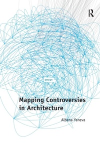 Enlarge image Cover: Mapping Controversies in Architecture - Routledge