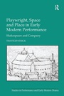Cover: Playwright, Space and Place in Early Modern Performance - Routledge