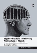 Cover: Beyond Anitkabir: The Funerary Architecture of Atatuerk - Routledge