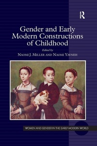Bild vergrößern Bild: Gender and Early Modern Constructions of Childhood - Routledge