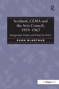 Cover: Scotland, CEMA and the Arts Council, 1919-1967 - Routledge