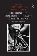 Cover: (Re)Thinking Violence in Health Care Settings - Routledge