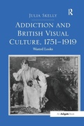Cover: Addiction and British Visual Culture, 1751-1919 - Routledge