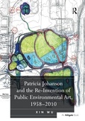 Cover: Patricia Johanson and the Re-Invention of Public Environmental Art, 1958-2010 - Routledge