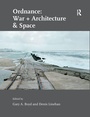 Cover: Ordnance: War + Architecture & Space - Routledge