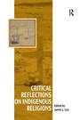 Cover: Critical Reflections on Indigenous Religions - Routledge
