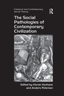 Cover: The Social Pathologies of Contemporary Civilization - Routledge