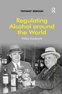Cover: Regulating Alcohol around the World - Routledge