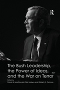 Cover: The Bush Leadership, the Power of Ideas, and the War on Terror - Routledge