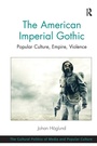 Cover: The American Imperial Gothic - Routledge