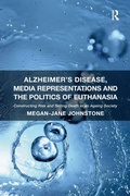 Cover: Alzheimer's Disease, Media Representations and the Politics of Euthanasia - Routledge