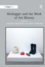 Cover: Heidegger and the Work of Art History - Routledge