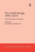 Cover: The Child Savage, 1890-2010 - Routledge