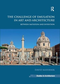 Enlarge image Cover: The Challenge of Emulation in Art and Architecture - Routledge