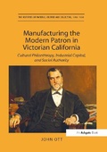 Cover: Manufacturing the Modern Patron in Victorian California - Routledge