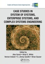 Cover: Case Studies in System of Systems, Enterprise Systems, and Complex Systems Engineering - CRC Press