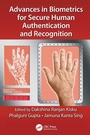 Cover: Advances in Biometrics for Secure Human Authentication and Recognition - CRC Press